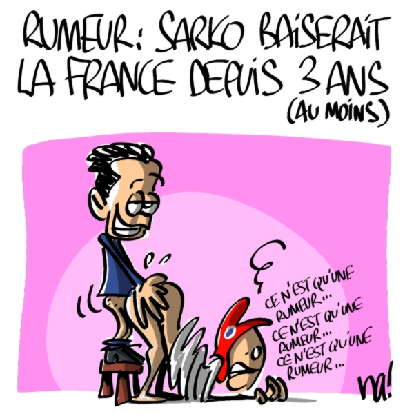Nactualités : Rumeur : Sarko b*** la France depuis 3 ans