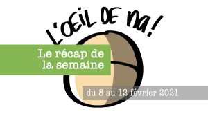 L’oeil de na! récap de la semaine du 8 au 12 février 2021