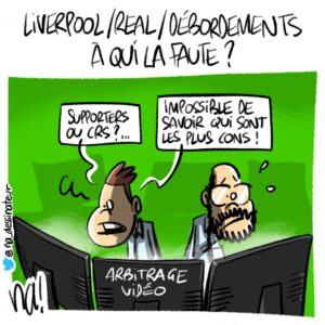 Liverpool / RealMadrid / débordements, à qui la faute ?